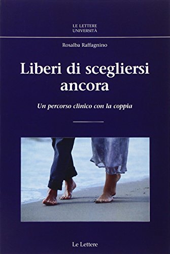 Liberi Di Scegliersi Ancora. Un Percorso Clinico Con La Coppia