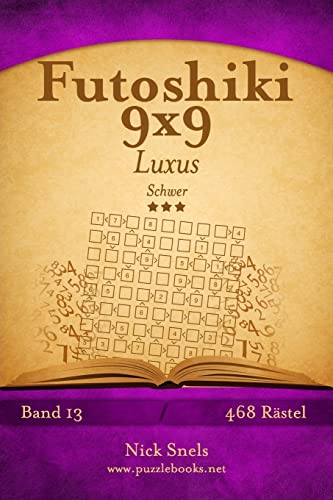 Futoshiki 9x9 Luxus - Schwer - Band 13 - 468 Rätsel (German Edition)