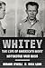 Whitey: The Life of America's Most Notorious Mob Boss
