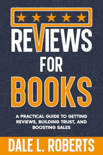 Reviews for Books: A Practical Guide to Getting Reviews, Building...