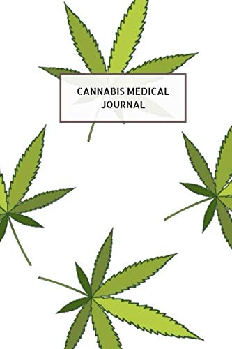 CANNABIS MEDICAL JOURNAL: Marijuana Logbook for keep reviews and record Notebook