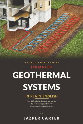 Beginner's Guide to Enhanced Geothermal Systems in Plain English: How drilling breakthroughs are turning the heat under your feet into a continent-scale power source