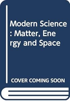 Hardcover Modern Science : Matter, Energy and Space Book