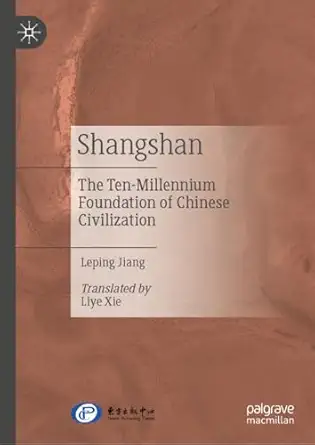 Shangshan: The Ten-Millennium Foundation of Chinese Civilization-Wow! eBook