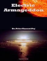 Electric Armageddon: Civil-Military Preparedness For An Electromagnetic Pulse Catastrophe 1482348217 Book Cover