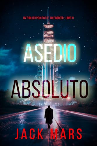 Asedio absoluto (Un thriller político de Jake Mercer - Libro once)