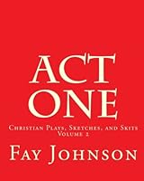 Act One: Christian Plays, Sketches, and Skits 1449505759 Book Cover