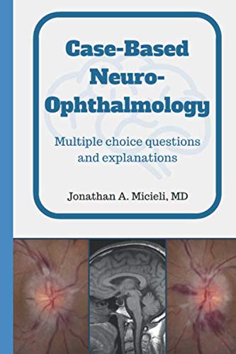 Case-Based Neuro-Ophthalmology: Multiple choice questions and explanations