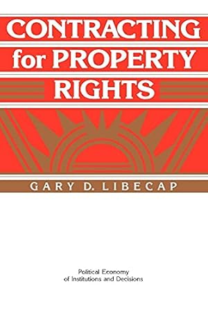 Contracting for Property Rights (Political Economy of Institutions and Decisions)