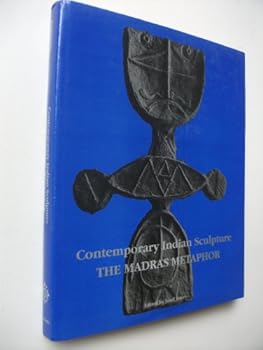 Hardcover Contemporary Indian Sculpture: The Madras Metaphor Book
