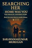 Searching Her: Home Was You: The Parallel Universe Story (Searching Her Universe Book 2)