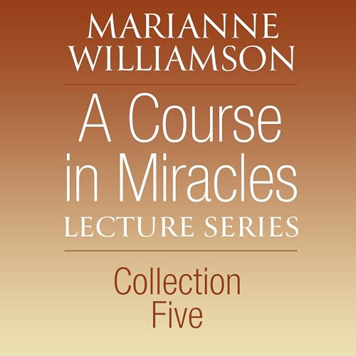 A Course in Miracles Lecture Series, Collection Five by Marianne Williamson episode artwork