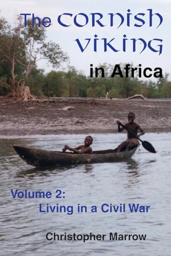 The Cornish Viking in Africa: Volume 2: Living in a Civil War