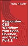  Responsive CSS Workflow with Sass, Bourbon, and Susy Part 2 (English Edition)