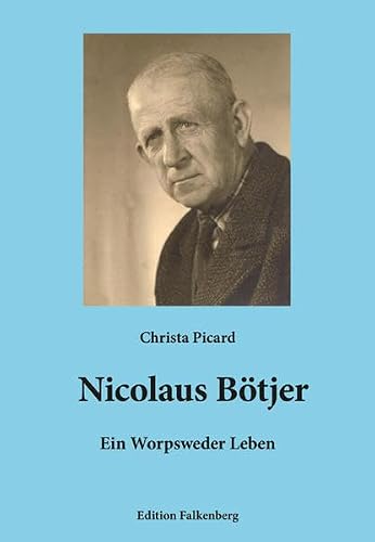Nicolaus Bötjer – Ein Worpsweder Leben