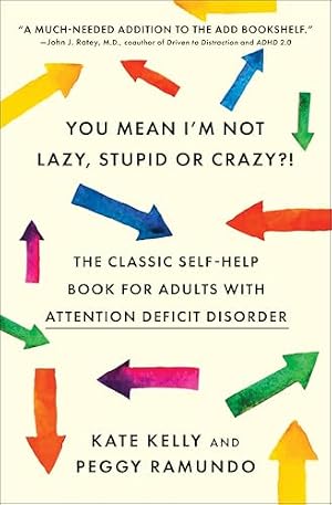 Book cover You Mean I'm Not Lazy, Stupid or Crazy?!: The Classic Self-Help Book for Adults with Attention Deficit Disorder