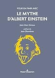 Pour en finir avec le mythe d'Albert Einstein: nouvelle édition - Jean-Marc Ginoux Vorwort: Jean Dhombres 