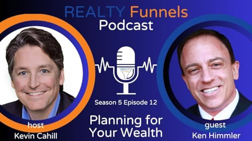 5.12 REALTY Funnels Podcast - Planning for Wealth and Succession in your business, with Ken Himmler