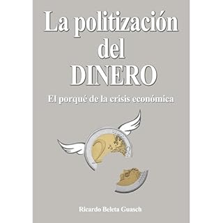 La Politizaci&oacute;n del Dinero Audiolibro Por Ricardo Beleta Guasch arte de portada