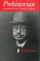 Prehistorian: A Biography of V. Gordon Childe 0239002067 Book Cover