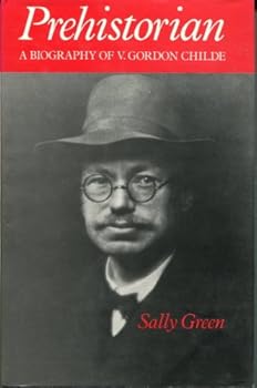 Hardcover Prehistorian: A Biography of V. Gordon Childe by Green, Sally (1981) Hardcover Book