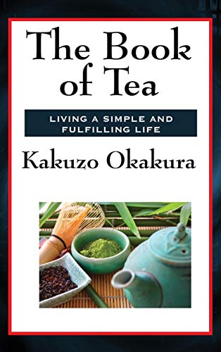 The Book of Tea: A Japanese Essay on Aesthetics and Culture