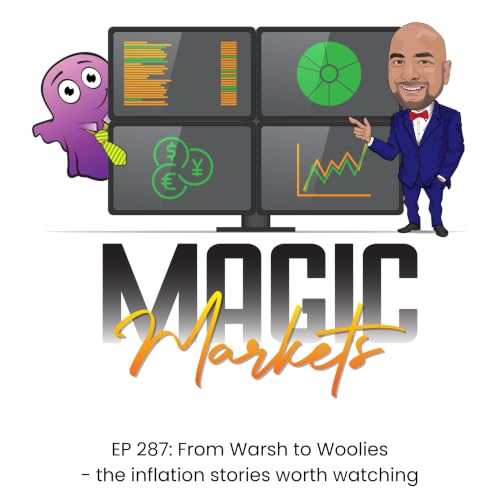 Magic Markets #287: From Warsh to Woolies - the inflation stories worth watching