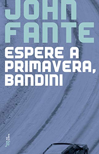 Espere a primavera, Bandini - Fante, John