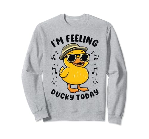 I’m Feeling Ducky Today - Funny Duck Sudadera