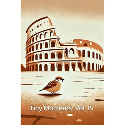 Tiny Moments: Vol. IV