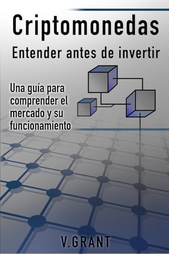 Criptomonedas entender antes de invertir: Una guía para comprender el mercado y su funcionamiento