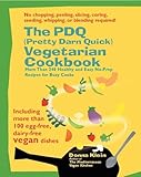 The PDQ (Pretty Darn Quick) Vegetarian Cookbook: More Than 240 Healthy and Easy No-Prep Recipes for Busy Cooks