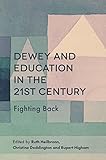  Dewey and Education in the 21st Century: Fighting Back