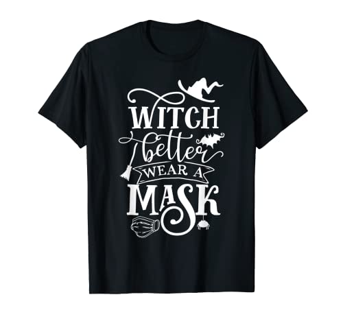 Witch Better Wear A Mask Divertente maschera per Halloween 2020 Maglietta