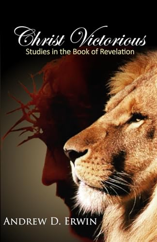 Christ Victorious: Studies in the Book of Revelation