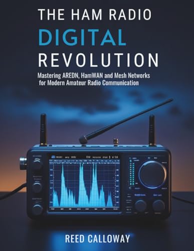 The Ham Radio Digital Revolution: Mastering AREDN, HamWAN, and Mesh Networks for Modern Amateur Radio Communication