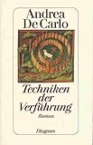 Techniken der Verführung - Andrea De Carlo