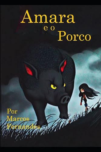 Amara e o Porco: Amara e o Porco: Uma Jornada de Magia e Coragem (Portuguese Edition)