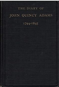 The Diary of John Quincy Adams: 1794-1845
