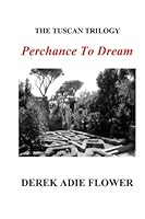 THE TUSCAN TRILOGY Perchance To Dream: Perchance To Dream 1479280631 Book Cover