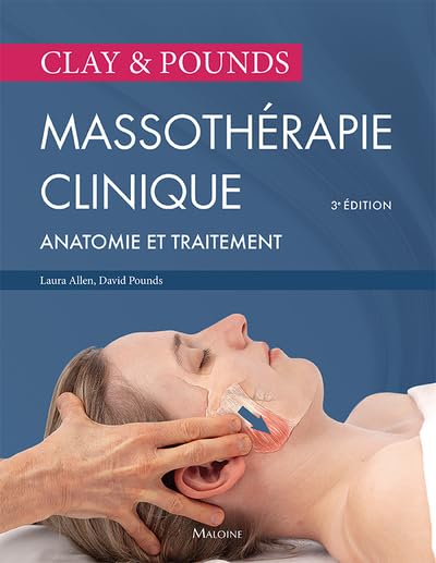 Clay & pounds. Massothérapie clinique, 3e éd.: Incluant traitement et anatomie