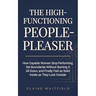 The High-Functioning People-Pleaser Audiolibro Por Claire Whitfield arte de portada