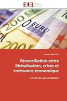 Réconciliation Entre Libéralisation, Crises Et Croissance Économique 6131597820 Book Cover