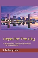 Hope For The City: Transformational Leadership Development for Urban Ministries 155605534X Book Cover