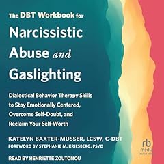 The DBT Workbook for Narcissistic Abuse and Gaslighting Audiolibro Por Katelyn Baxter-Musser LCSW C-DBT, Stephanie M. Kriesberg PsyD - foreword by arte de portada