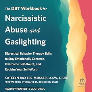 The DBT Workbook for Narcissistic Abuse and Gaslighting Audiolibro Por Katelyn Baxter-Musser LCSW C-DBT, Stephanie M. Kriesbe