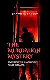 THE MURDAUGH MYSTERY: Unveiling the Shadows of Alex's Betrayal