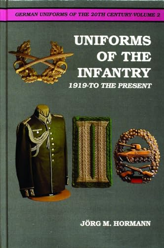 Uniforms of the Infantry: 1919 to the Present (German Uniforms of the 20th Century, Vol. 2)
