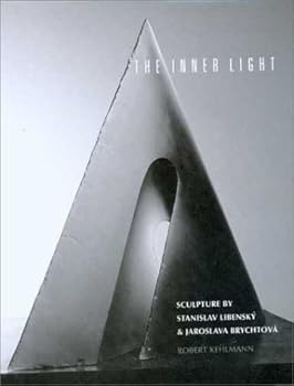 Hardcover The Inner Light: Sculpture by Stanislav Libensky and Jaroslava Brychtova Book