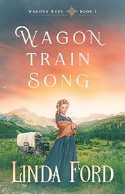 Wagon Train Song (Wagons West Book 1)